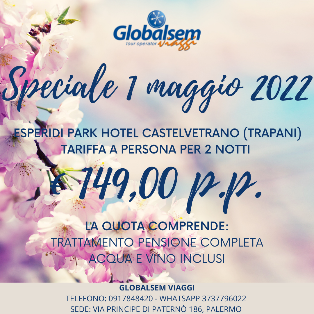 Speciale 1 MAGGIO 2022 all’ESPERIDI PARK HOTEL Castelvetrano - (TRAPANI) - Sicilia